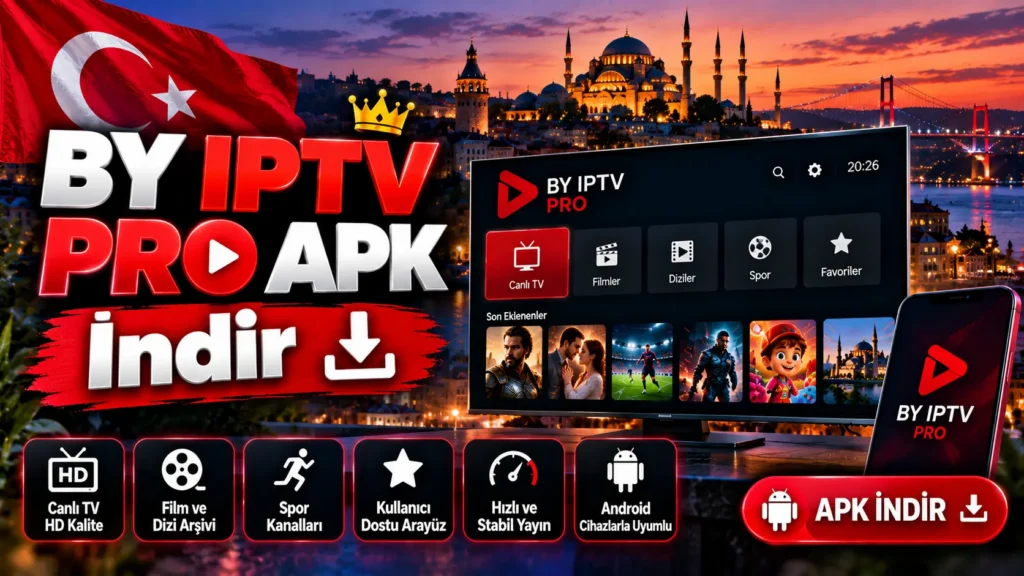 BY IPTV Pro APK İndir 2026 | 3 Güvenli Kurulum Adımı
